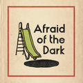 Afraid Of The Dark