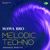 Abhishek Martyn - Mawa Bro - Melodic Techno