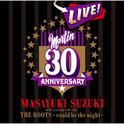 MASAYUKI SUZUKI 30TH ANNIVERSARY LIVE THE ROOTS~could be the night~专辑