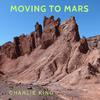 Charlie King - Moving to Mars