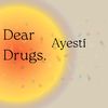 Ayestí - Dear Drugs