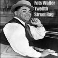 Twelfth Street Rag - Fats Waller