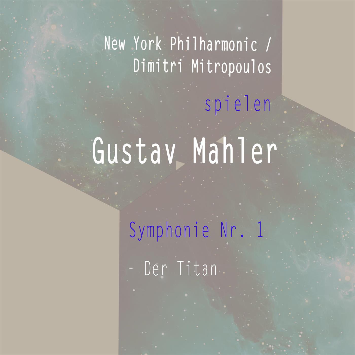 New York Philharmonic / Dimitri Mitropoulos spielen: Gustav Mahler: Symphonie Nr. 1 - Der Titan专辑