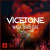 Vicetone - Walk Thru Fire