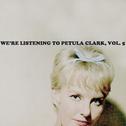 We\'re Listening to Petula Clark, Vol. 5专辑