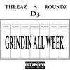 Threaz - Grindin All Week (feat. Roundz & D3)