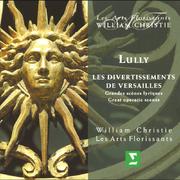 Lully : Les Divertissements de Versailles - Great Operatic Scenes