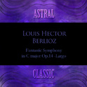 Astral Classic: Louis Hector Berlioz (베를리오즈)专辑