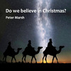Peter Marsh - Do We Believe in Christmas?