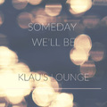 SOMEDAY WE'LL BE