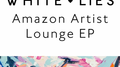 White Lies Amazon Artist Lounge专辑