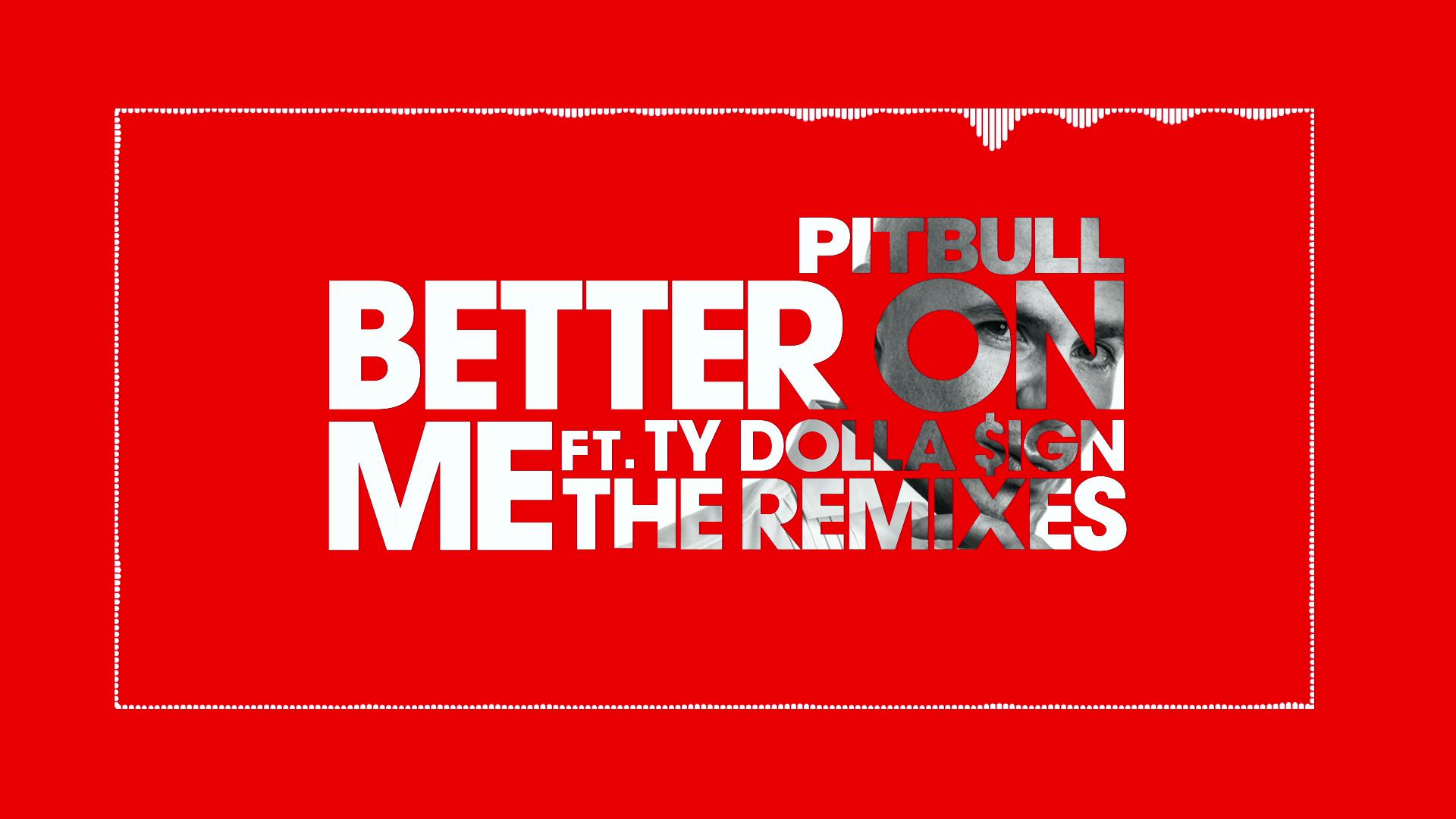 Pitbull - Better On Me (Joe Maz Remix (Audio))