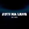 Zaki - Buti na lang (feat. ARSEN)