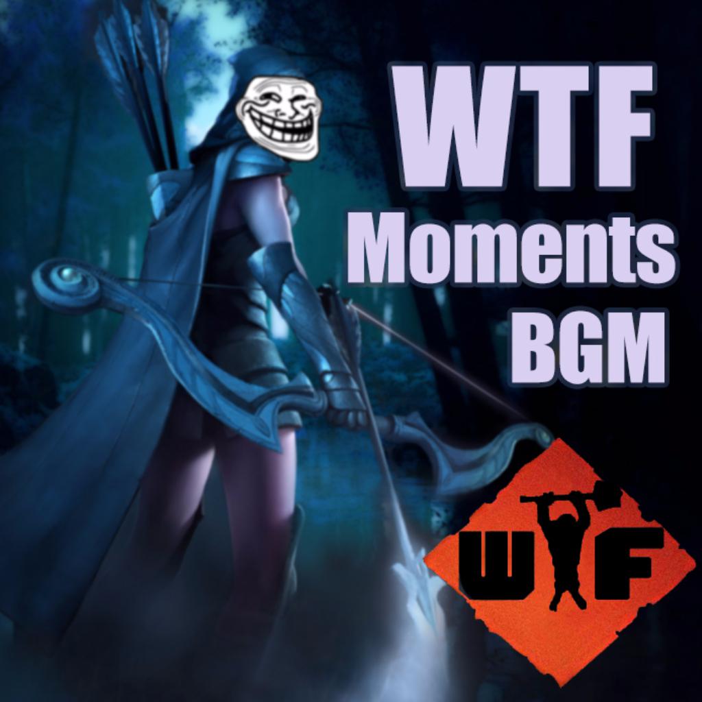Dota2 WTF Moments BGM(255