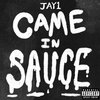 JAY1 - Came In Sauce