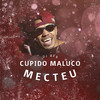 Mecteu - Cupido Maluco