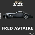 Highway Jazz - Fred Astaire, Vol. 1专辑