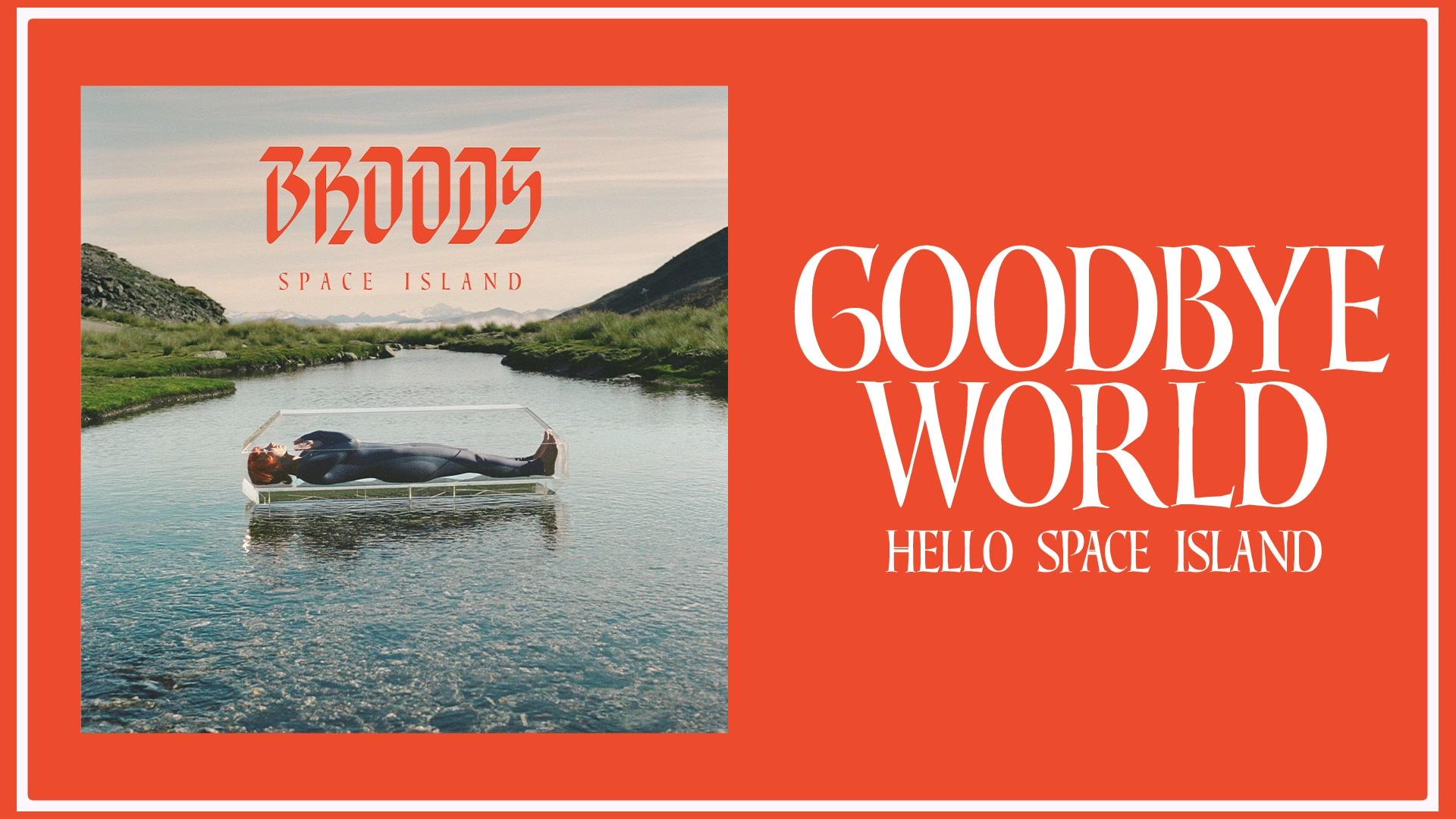 BROODS - Goodbye World, Hello Space Island (Audio)