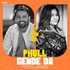 Amrinder Gill - Phull Gende Da (feat. Sanam Maarvi)