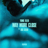 Way More Close (Stuck In A Box) [feat. Big Sean]专辑