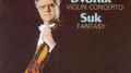 Dvořák: Violin Concerto - Suk: Fantasy专辑