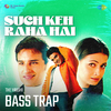 K.K. - Such Keh Raha Hai Bass Trap