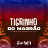 DjLzr o Brabo - Tigrinho do Magrão