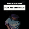 Stack Bundles - For My Respect