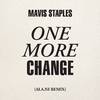 Mavis Staples - One More Change (ALA.NI Remix)
