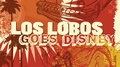 Los Lobos Goes Disney专辑