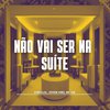 DjWillGl - Não Vai Ser na Suíte