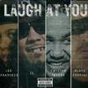 Blackfoot505 - Laugh At You (feat. Lex Bratcher,JL & Twisted Insane)