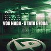 Mc DDSV - Vou Nada - O Tata e Foda