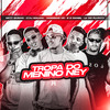 DJ Malicia - Tropa do Menino Ney