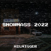 Hilnigger - Snowmass 2022