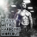 Heavy Metal Hardcore Workout专辑