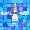 Married to Your Melody EP