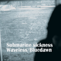 Submarine Sickness + Waveless