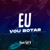 DJ VITOR THE BEST - Eu Vou Botar (Eletrofunk)