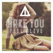 Make You Feel Alive