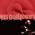 Wes Montgomery Plays For Lovers