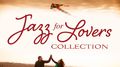 Jazz for Lovers Collection专辑