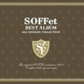 SOFFet BEST ALBUM ~ALL SINGLES COLLECTION~