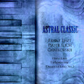 Astral Classic - Franz Liszt, Pyotr Ilich Chaikovskii (리스트, 차이코프스키)