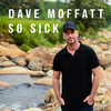 Dave Moffatt - So Sick