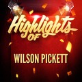 Highlights of Wilson Pickett