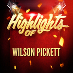 Highlights of Wilson Pickett专辑