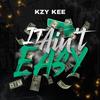 Kzy Kee - It Aint Easy