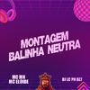 Mc MN - Montagem Balinha Neutra