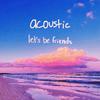 sammy rash - let's be friends (acoustic)